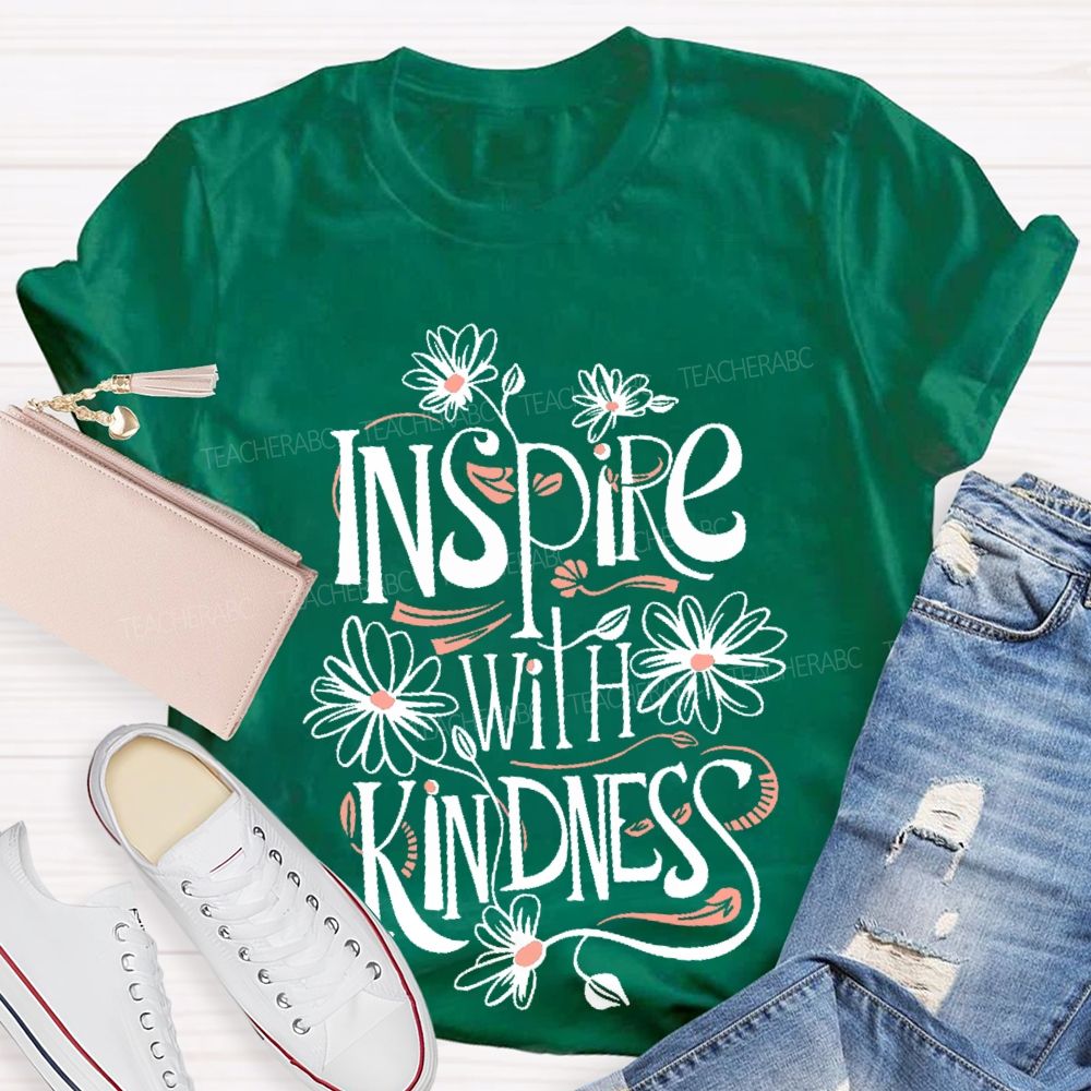 Inspire With Kindness  Teacher T-shirt