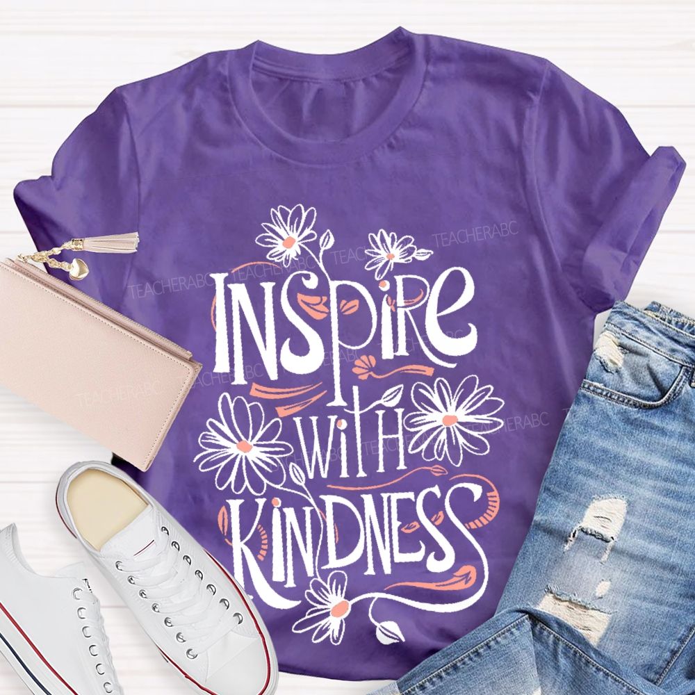 Inspire With Kindness  Teacher T-shirt