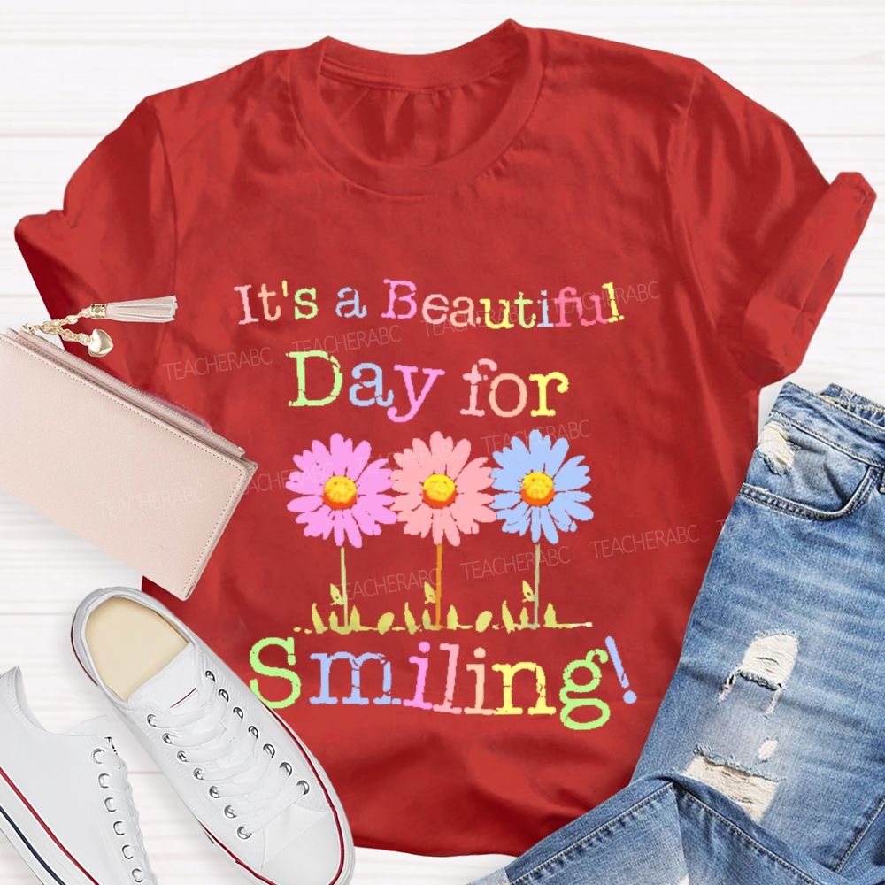 It's A Beautiful Day For Smiling   Teacher T-shirt
