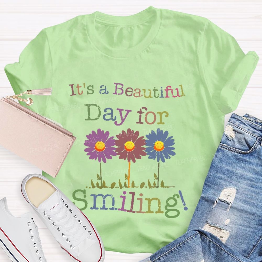 It's A Beautiful Day For Smiling   Teacher T-shirt