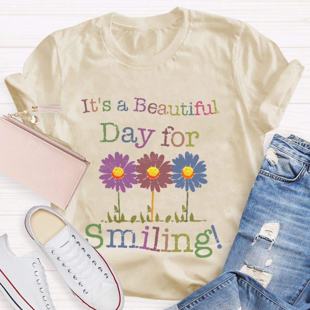 It's A Beautiful Day For Smiling   Teacher T-shirt