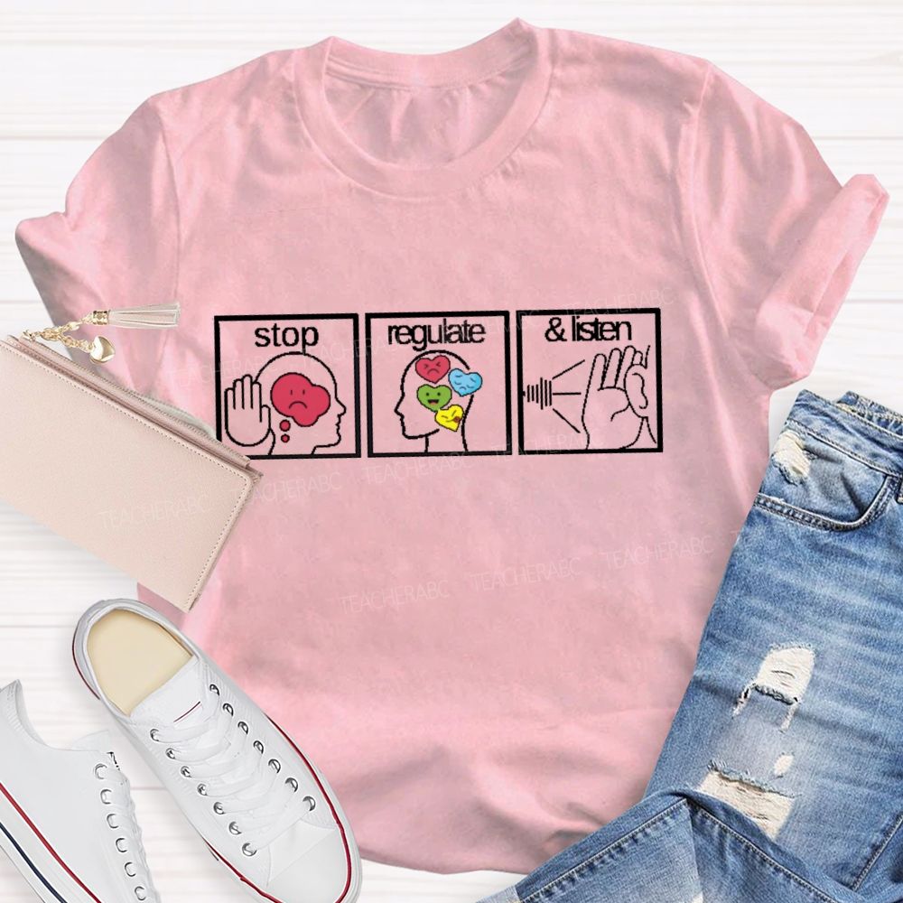 Stop Regulate  Listen Graphic Teacher T-shirt