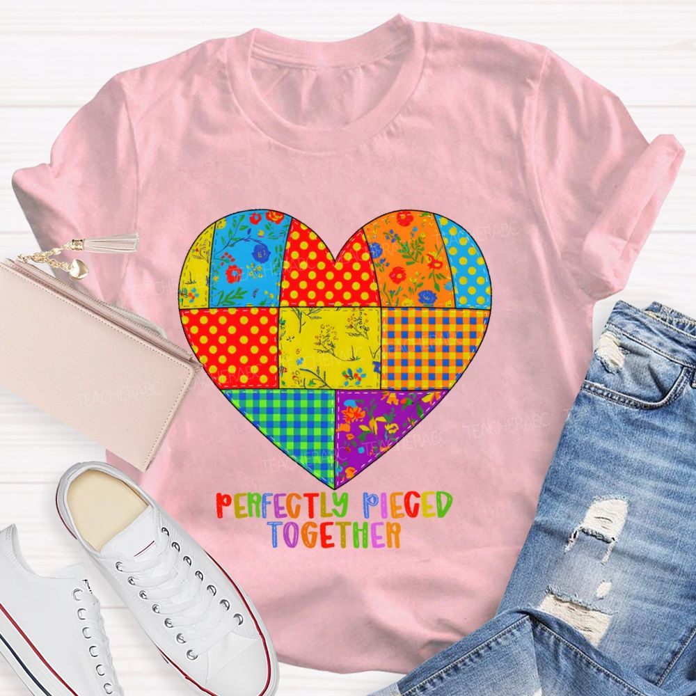 Perfectly Pieced Together  Teacher T-shirt