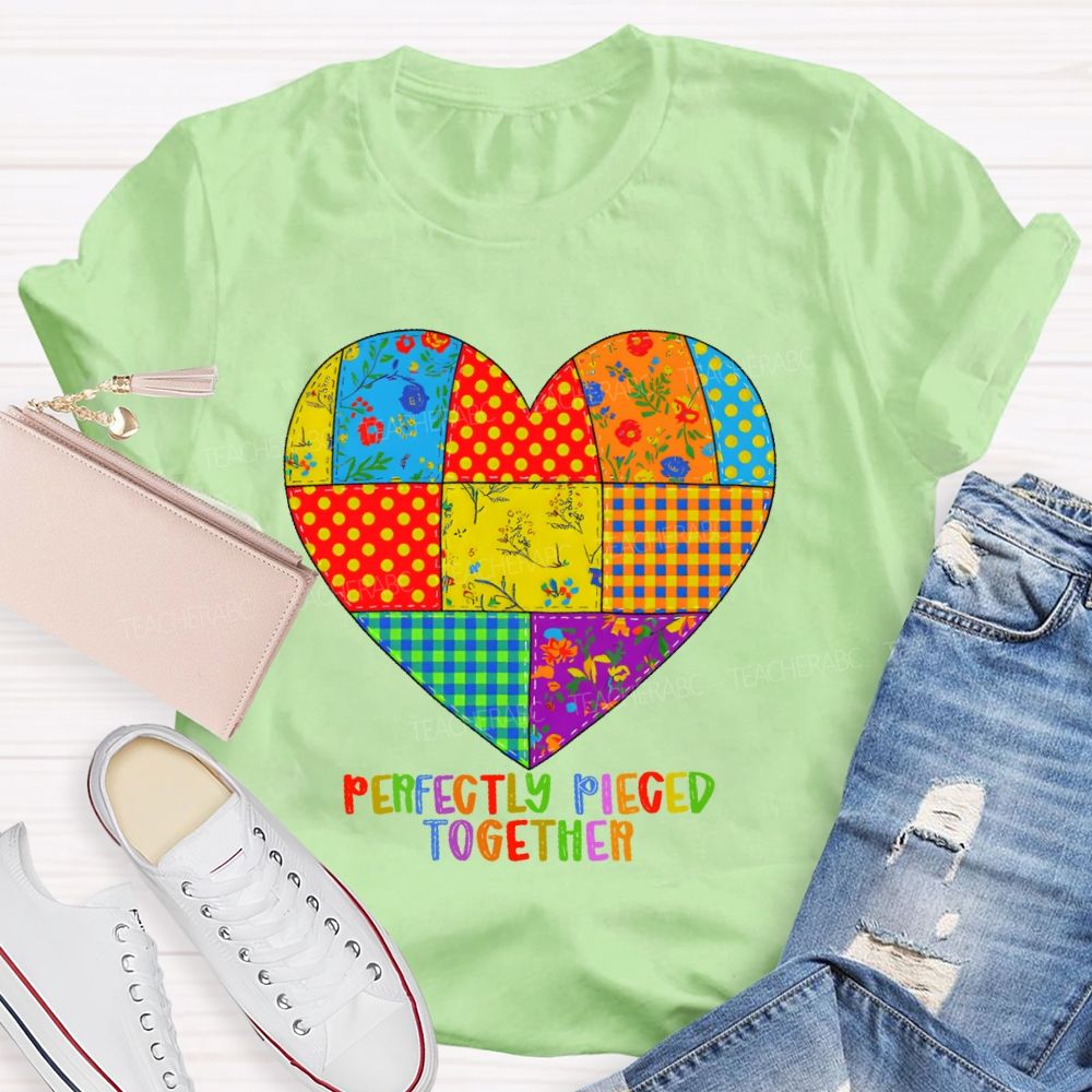 Perfectly Pieced Together  Teacher T-shirt