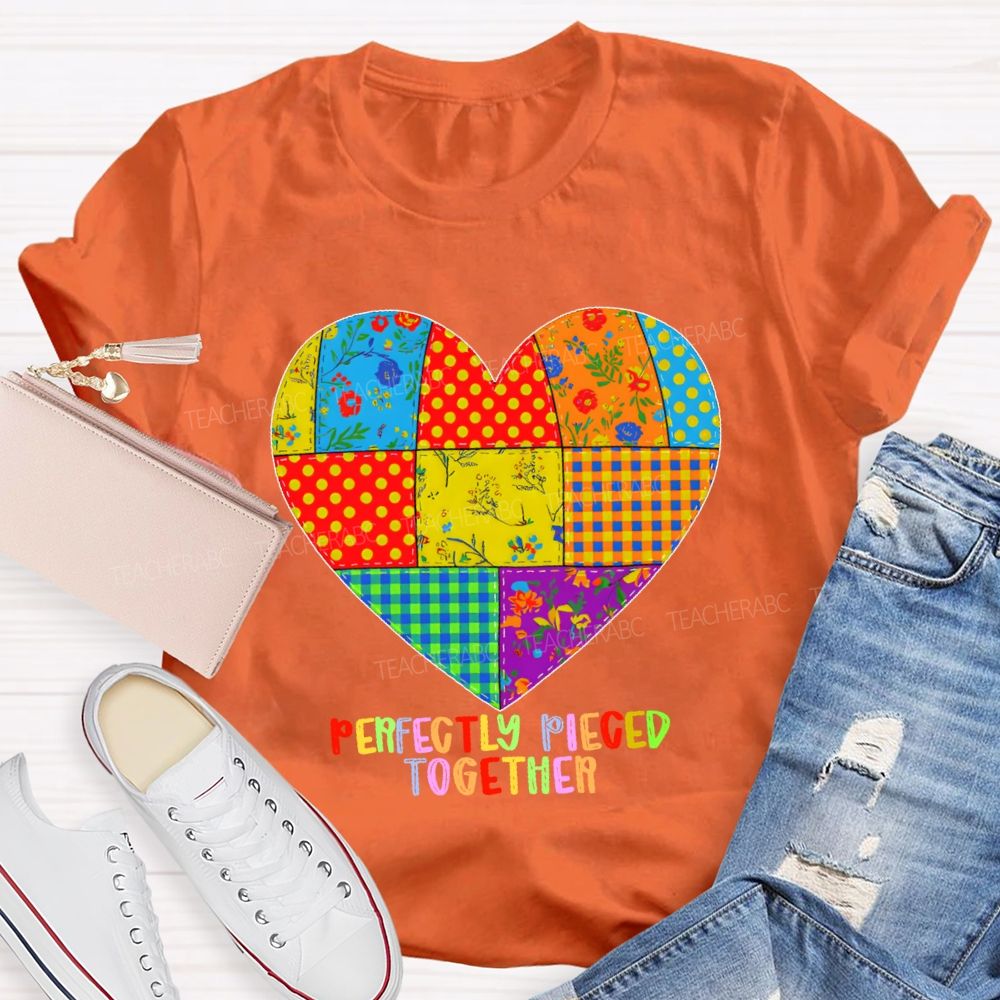 Perfectly Pieced Together  Teacher T-shirt