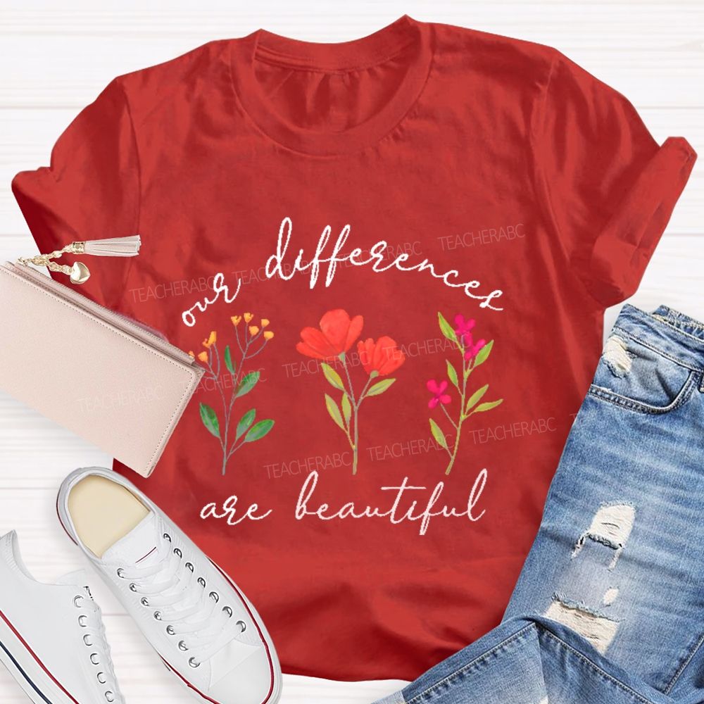Our Differences Are Beautiful  Teacher T-shirt