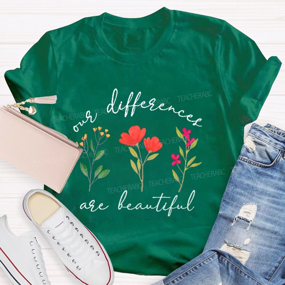 Our Differences Are Beautiful  Teacher T-shirt