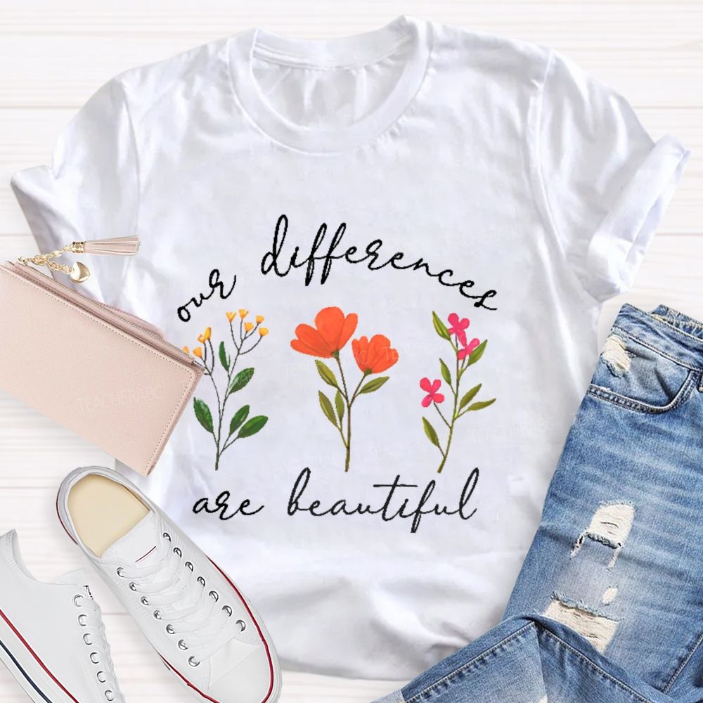 Our Differences Are Beautiful  Teacher T-shirt