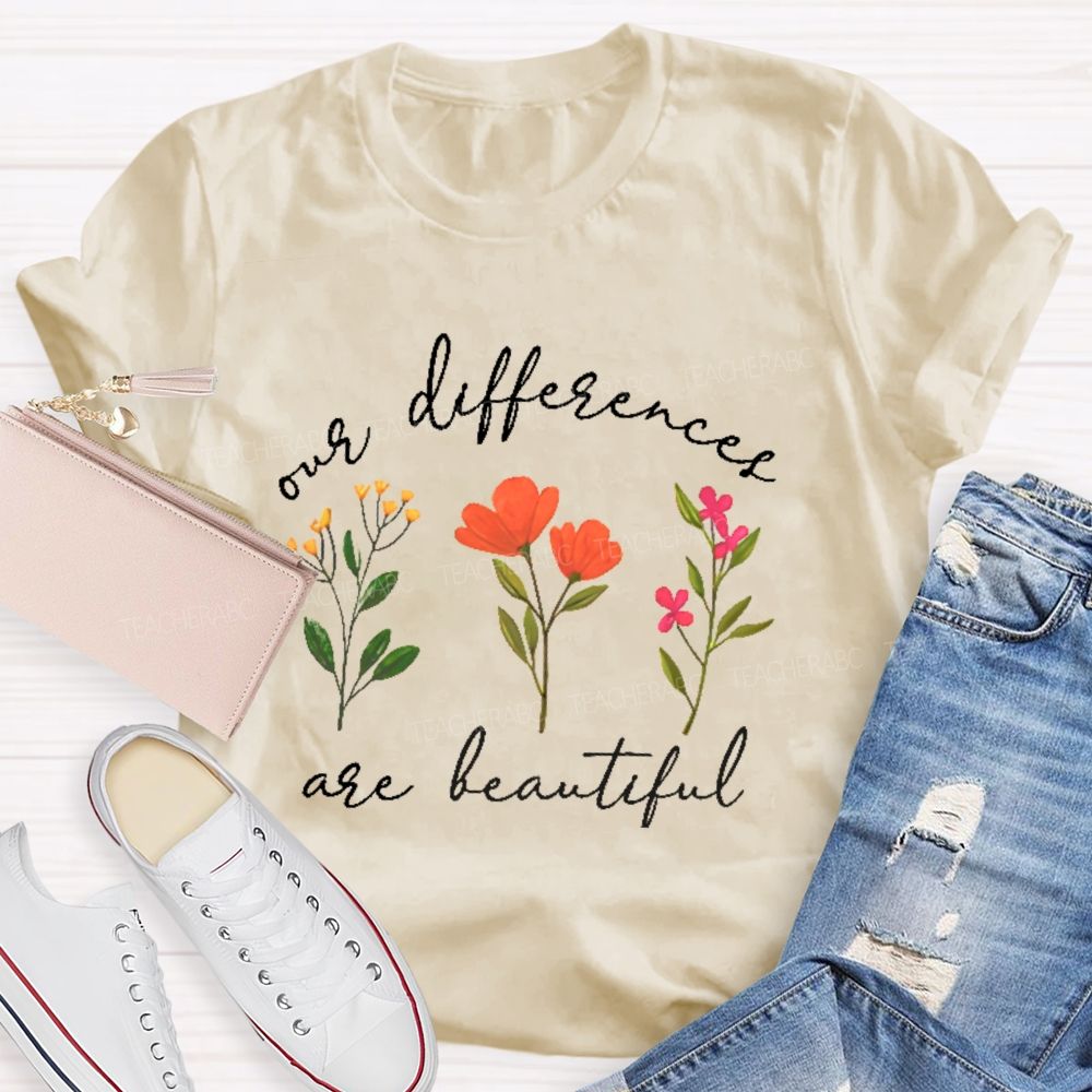 Our Differences Are Beautiful  Teacher T-shirt