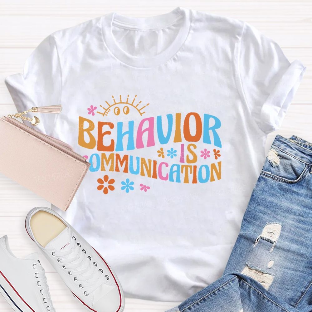 Behavior Is Communication Pattern Teacher T-shirt