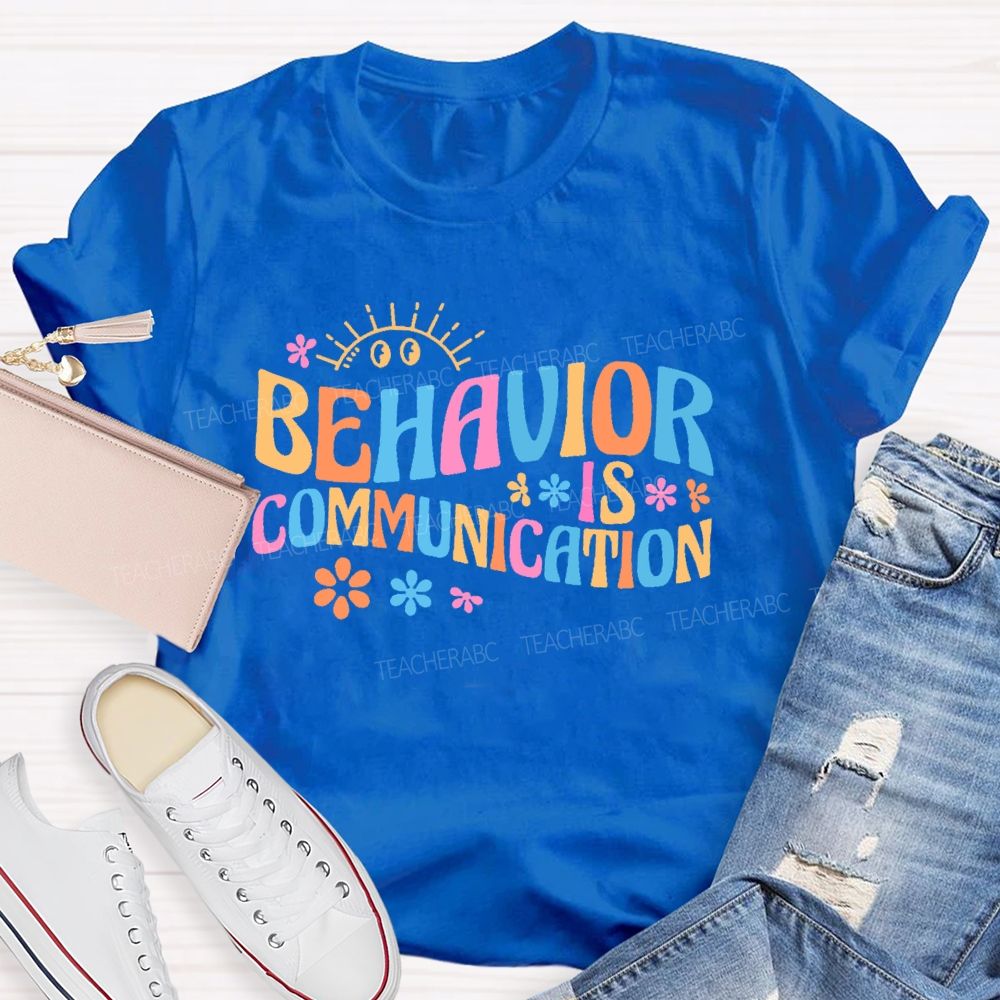 Behavior Is Communication Pattern Teacher T-shirt