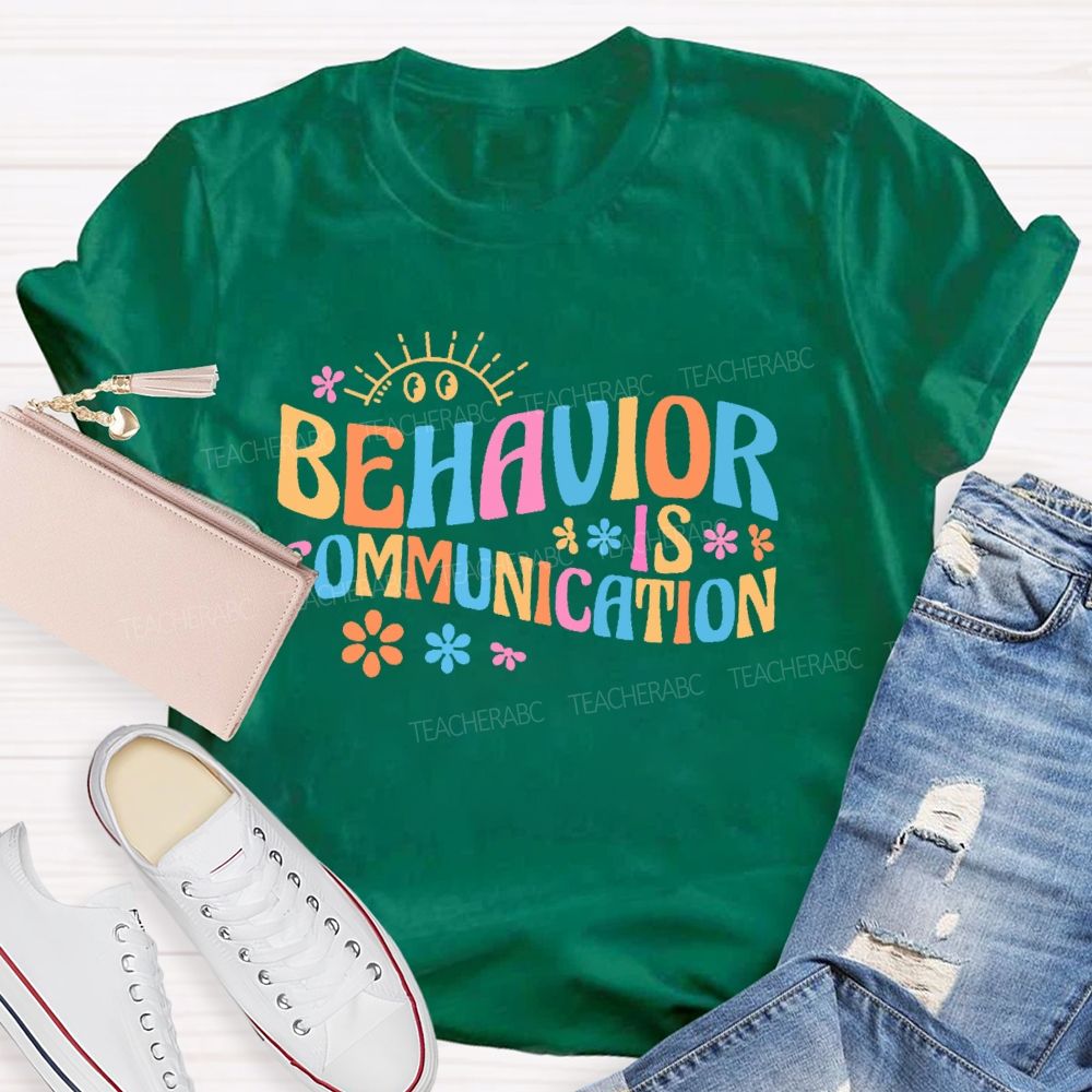 Behavior Is Communication Pattern Teacher T-shirt