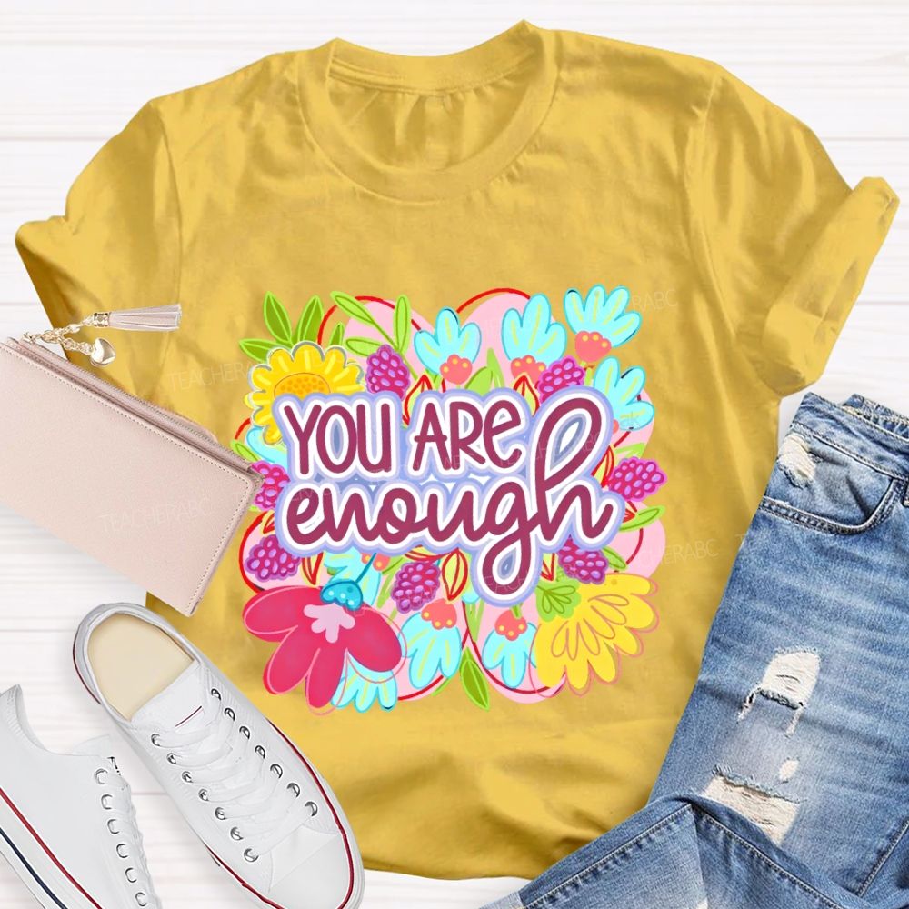 You Are Enough Floral Graphic Teacher T-shirt