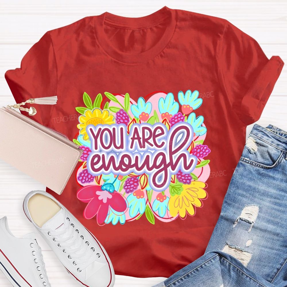You Are Enough Floral Graphic Teacher T-shirt