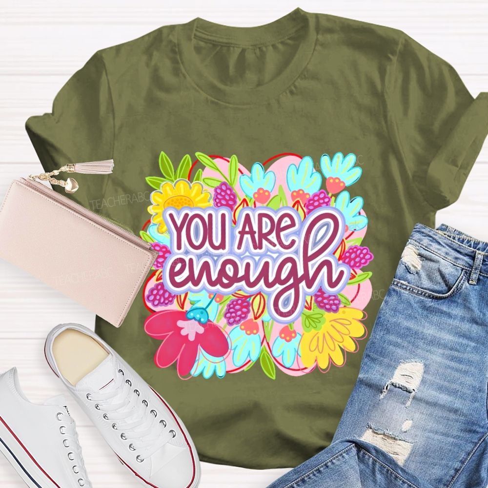 You Are Enough Floral Graphic Teacher T-shirt