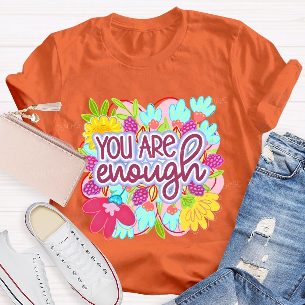 You Are Enough Floral Graphic Teacher T-shirt