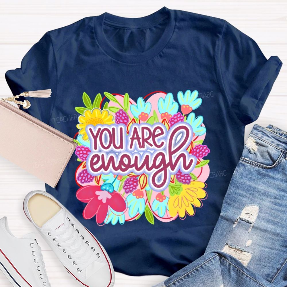 You Are Enough Floral Graphic Teacher T-shirt