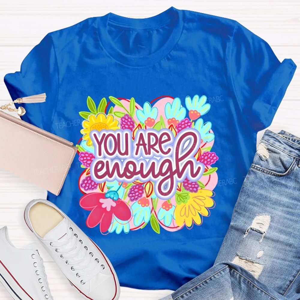 You Are Enough Floral Graphic Teacher T-shirt