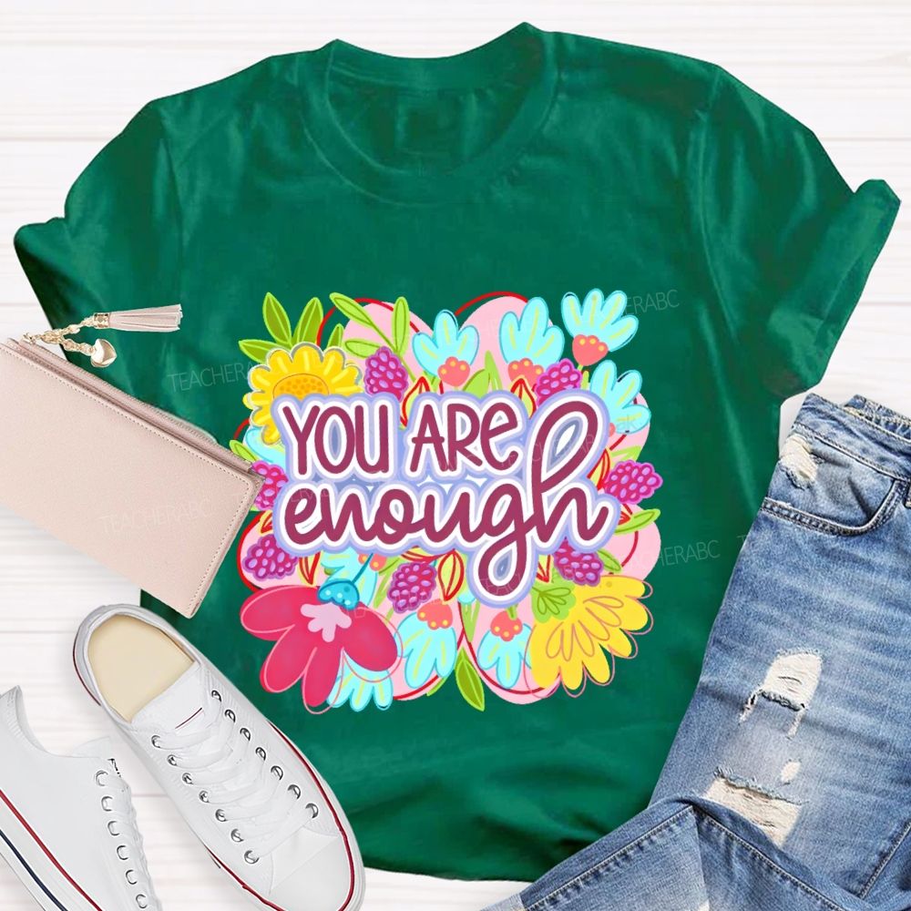 You Are Enough Floral Graphic Teacher T-shirt