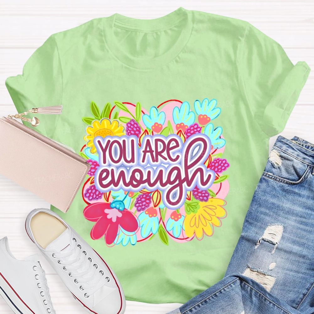 You Are Enough Floral Graphic Teacher T-shirt