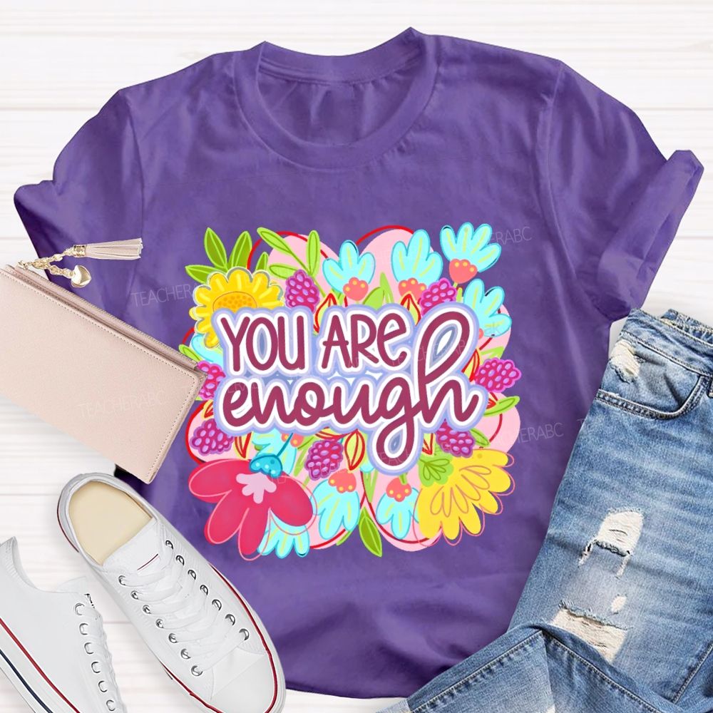 You Are Enough Floral Graphic Teacher T-shirt