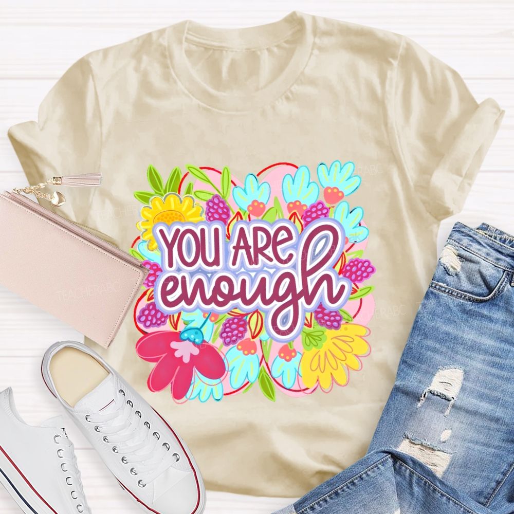 You Are Enough Floral Graphic Teacher T-shirt