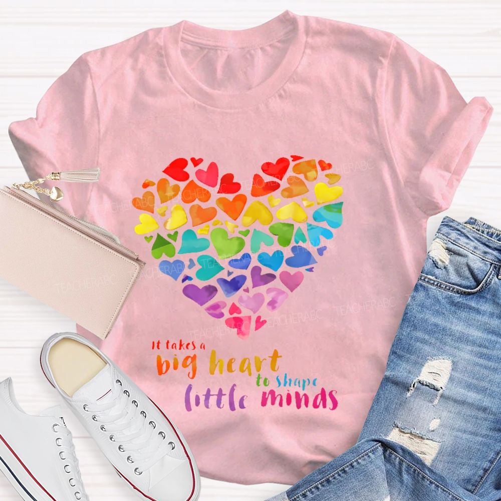 It Takes A Big Heart To Shape Little Minds  Love Colorful Letters    Teacher T-shirt