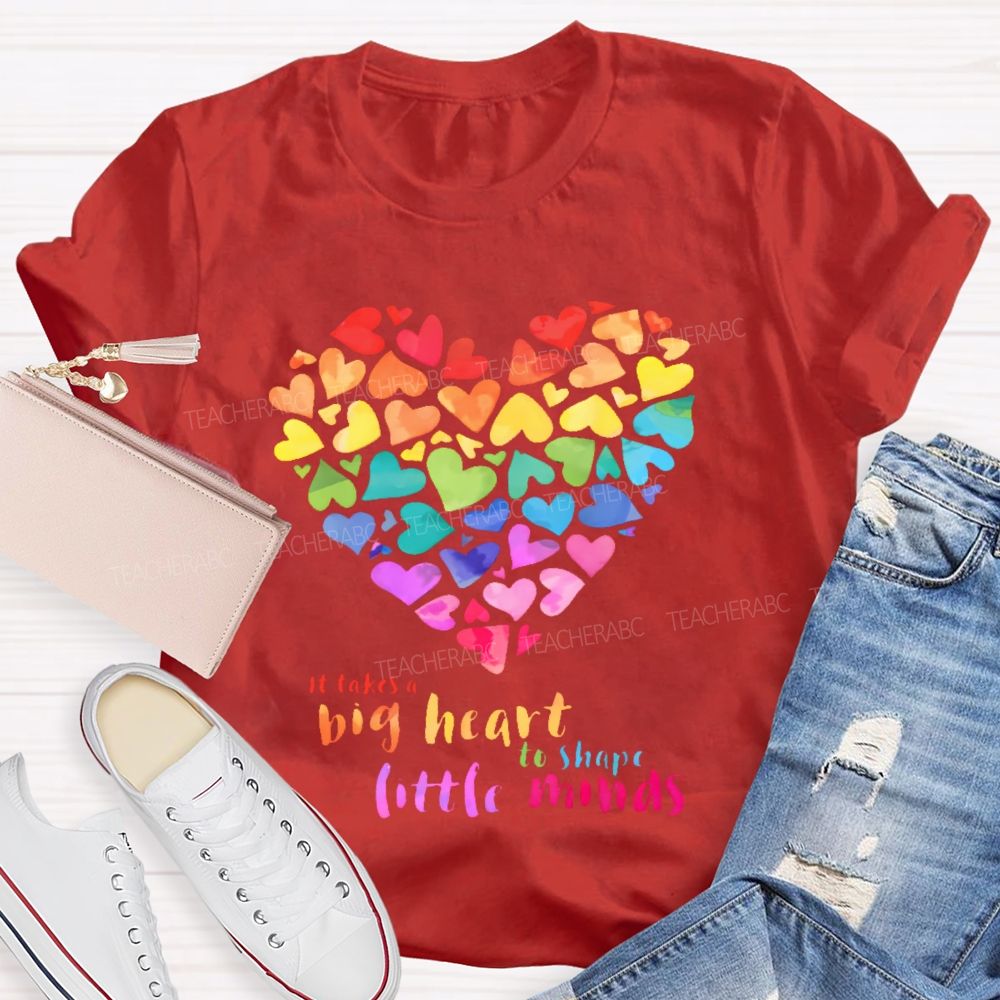 It Takes A Big Heart To Shape Little Minds  Love Colorful Letters    Teacher T-shirt