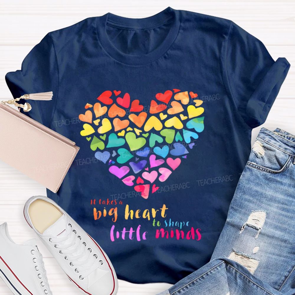 It Takes A Big Heart To Shape Little Minds  Love Colorful Letters    Teacher T-shirt