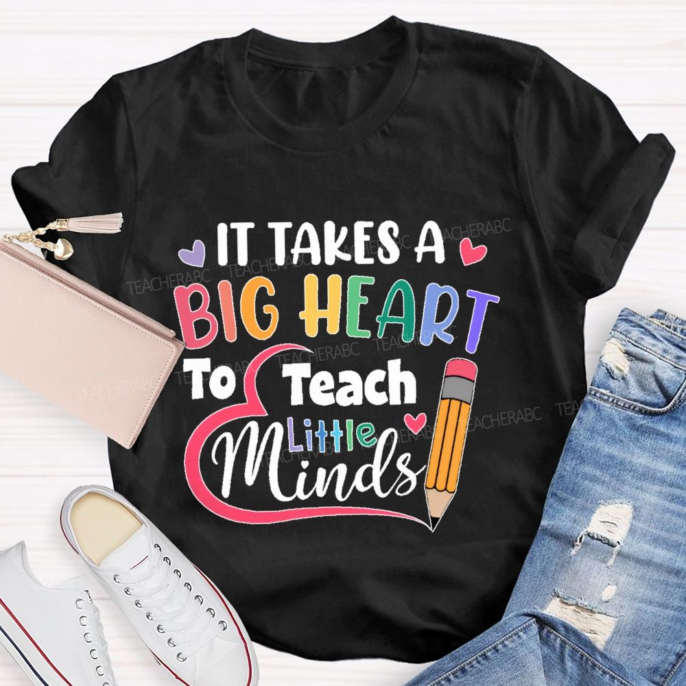 It Takes A Big Heart To Teach Little Minds Pencil  Teacher T-shirt