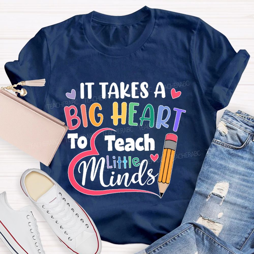 It Takes A Big Heart To Teach Little Minds Pencil  Teacher T-shirt