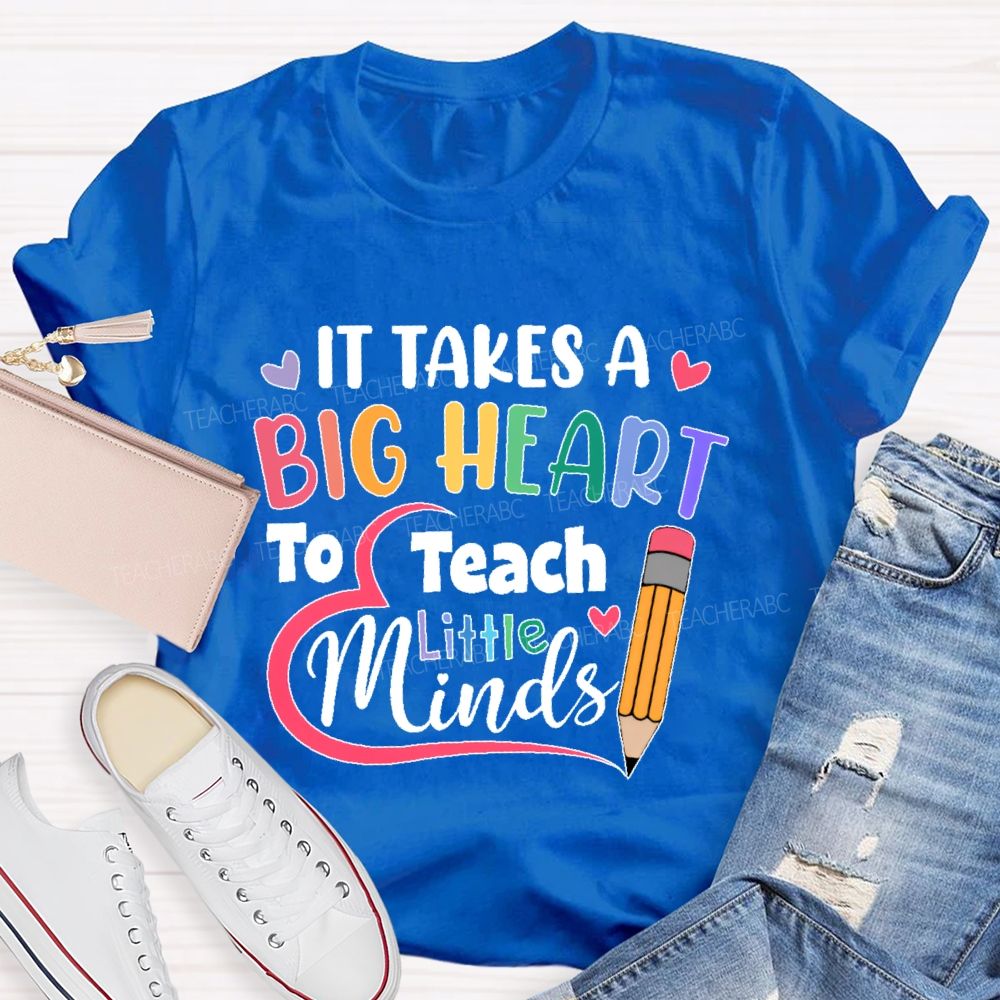 It Takes A Big Heart To Teach Little Minds Pencil  Teacher T-shirt