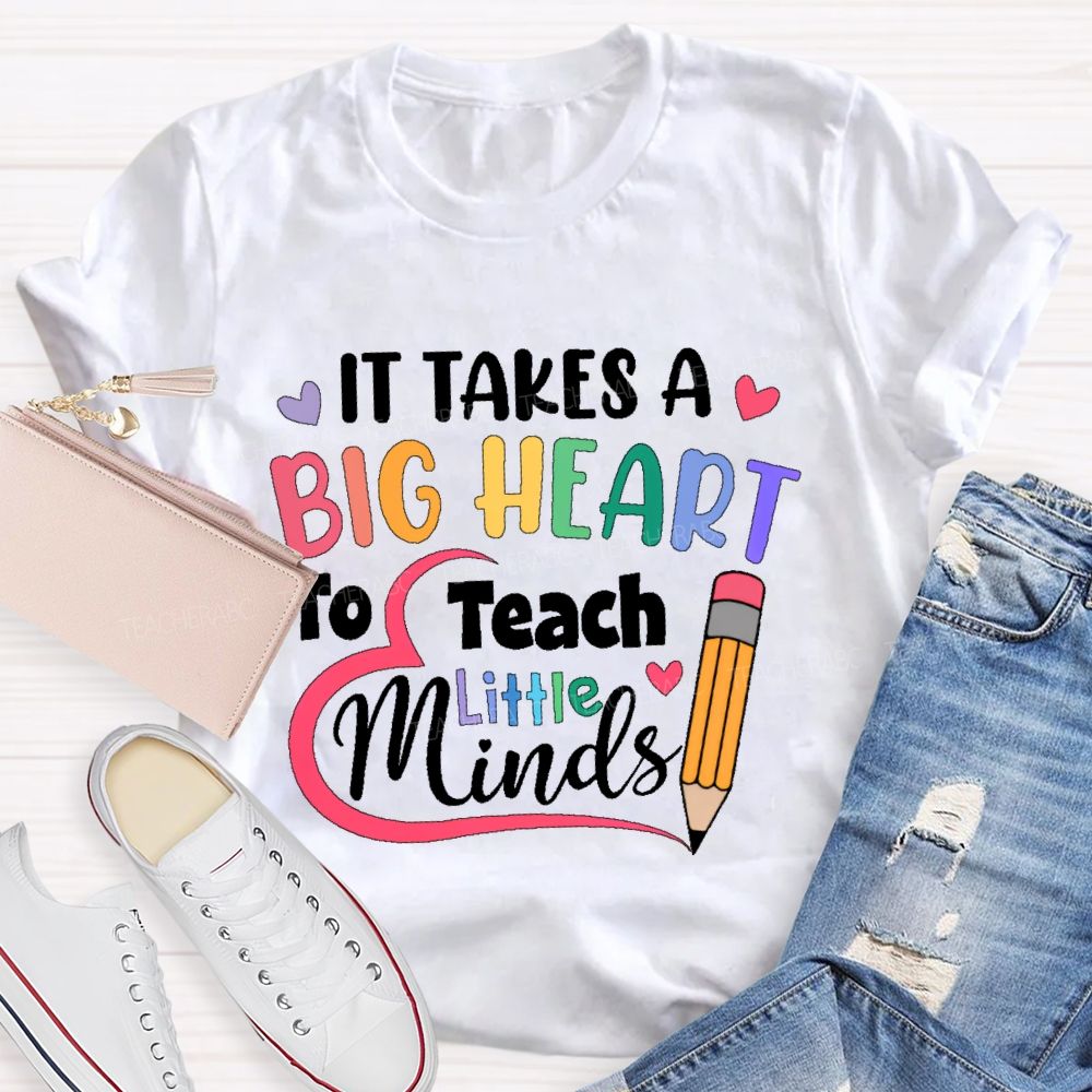 It Takes A Big Heart To Teach Little Minds Pencil  Teacher T-shirt