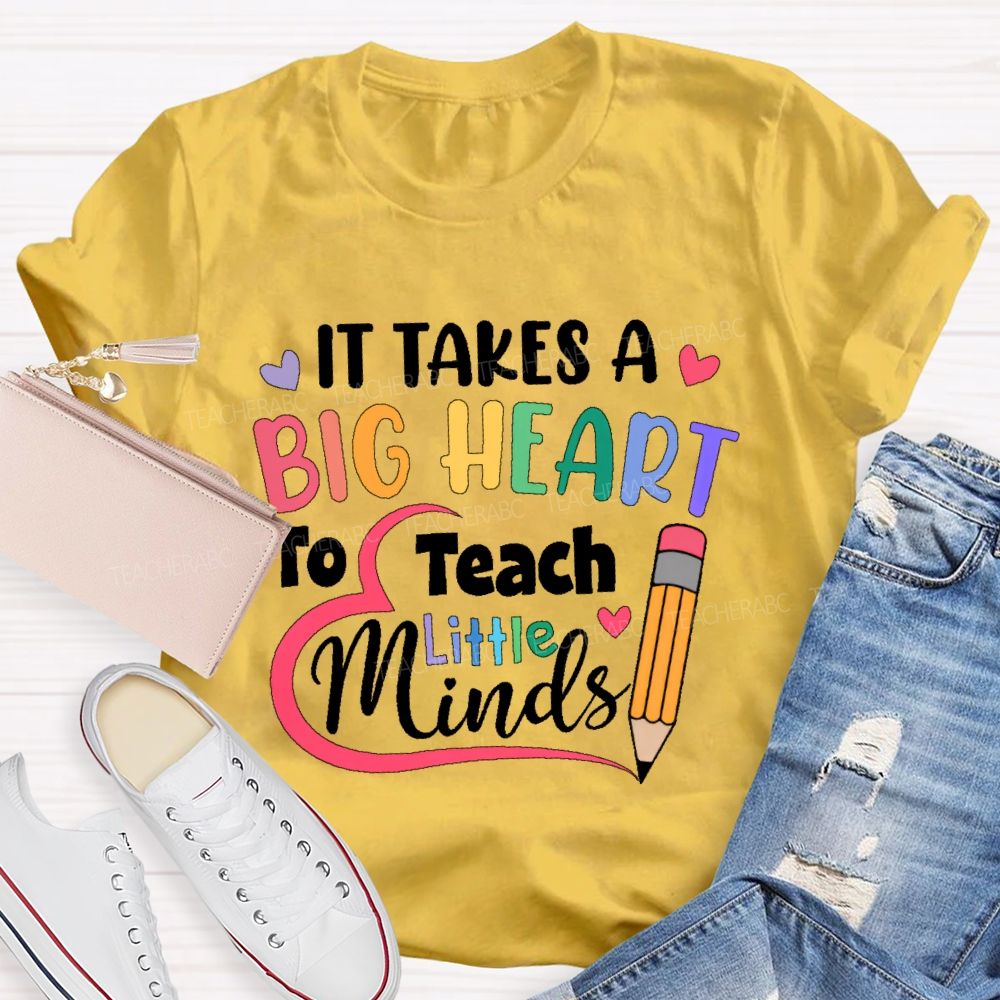 It Takes A Big Heart To Teach Little Minds Pencil  Teacher T-shirt