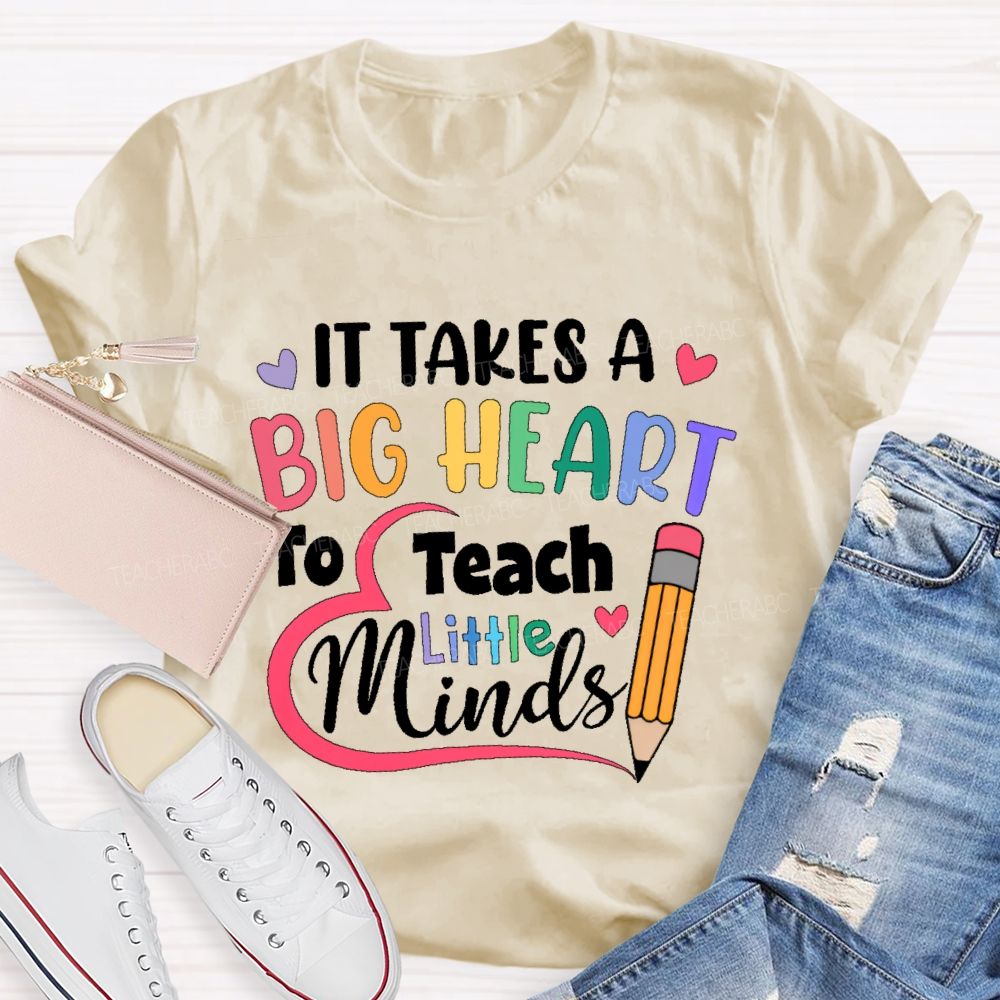 It Takes A Big Heart To Teach Little Minds Pencil  Teacher T-shirt