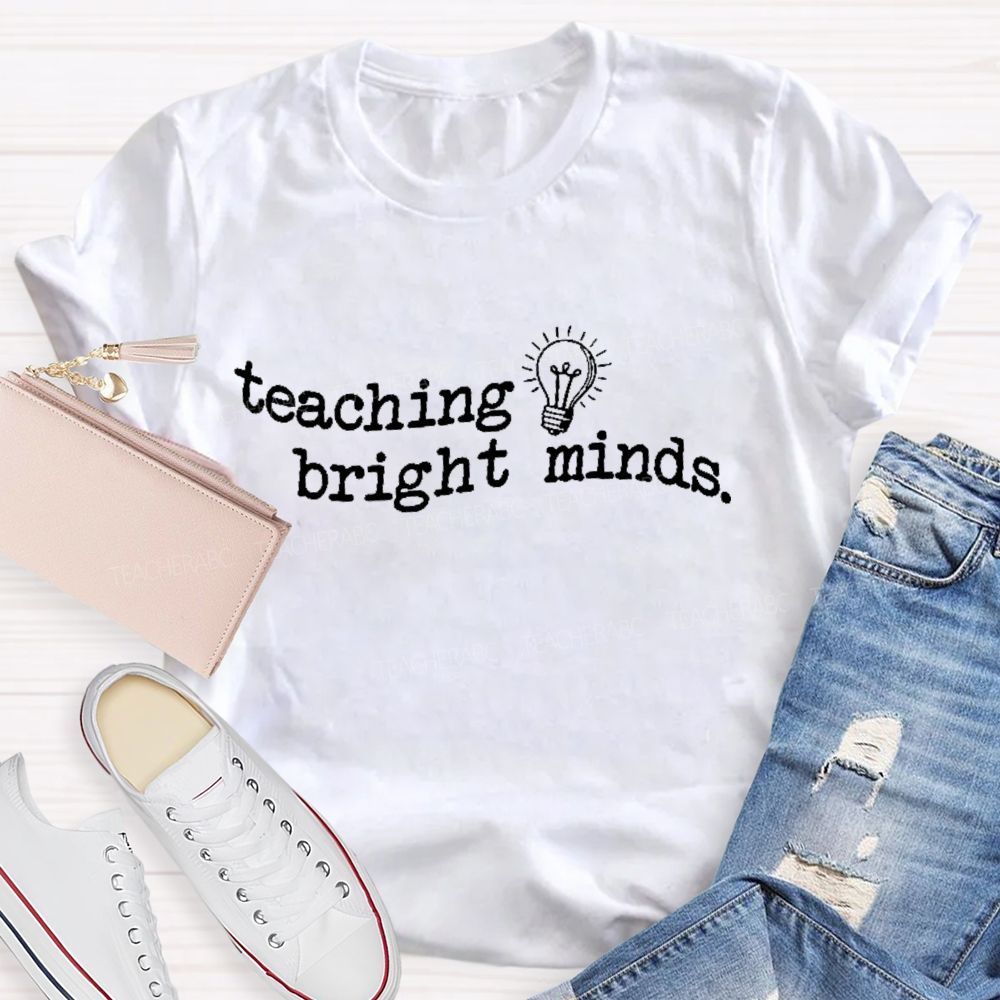 Teaching Bright Minds Letters   Teacher T-shirt