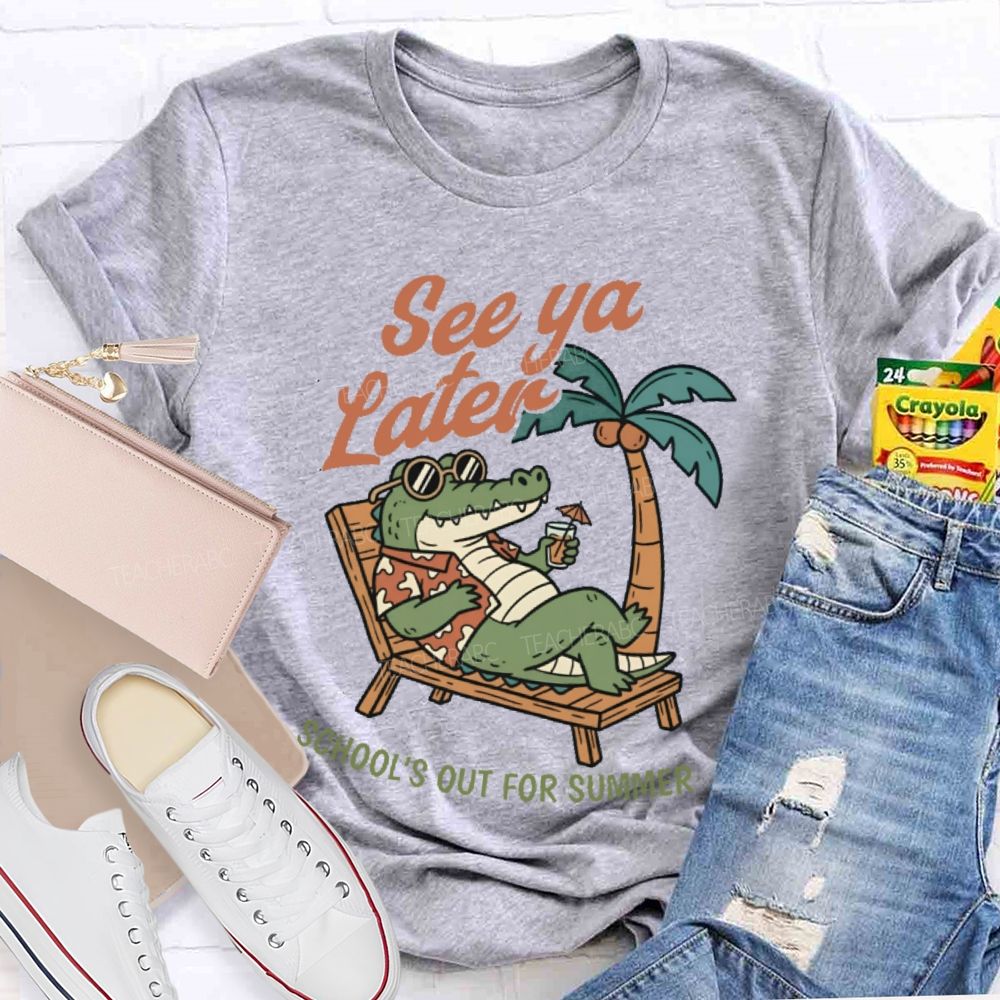 See Ya Later School's Out For Summer   Teacher T-shirt