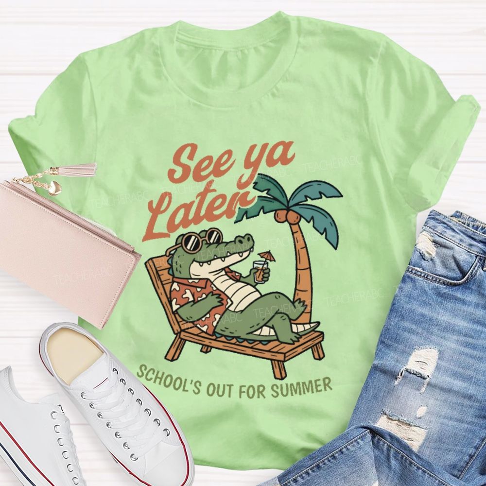 See Ya Later School's Out For Summer   Teacher T-shirt