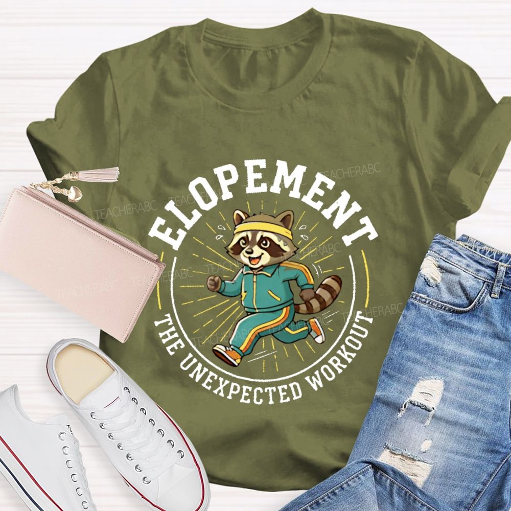 Elopement The Unexpected Workout  Teacher T-shirt