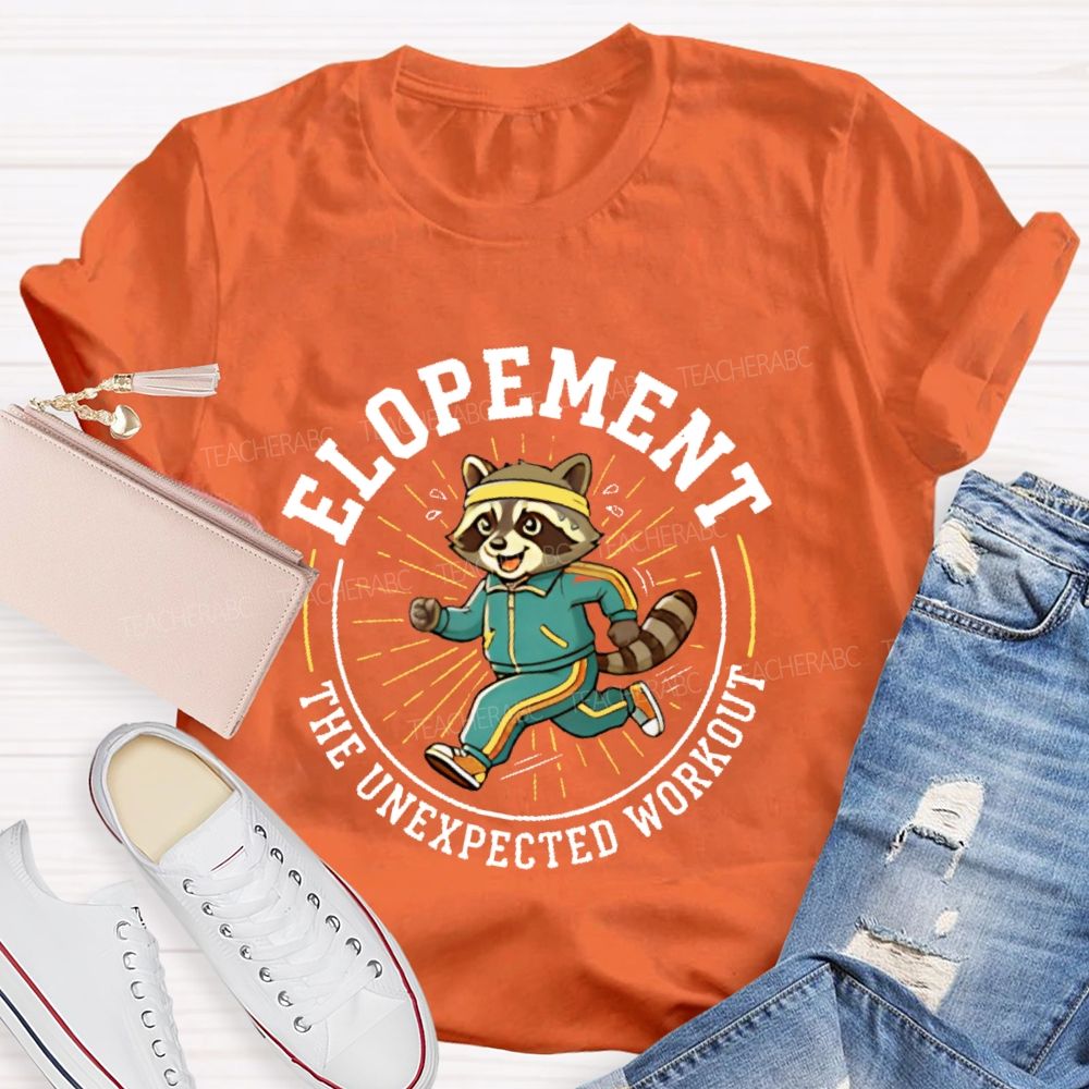 Elopement The Unexpected Workout  Teacher T-shirt