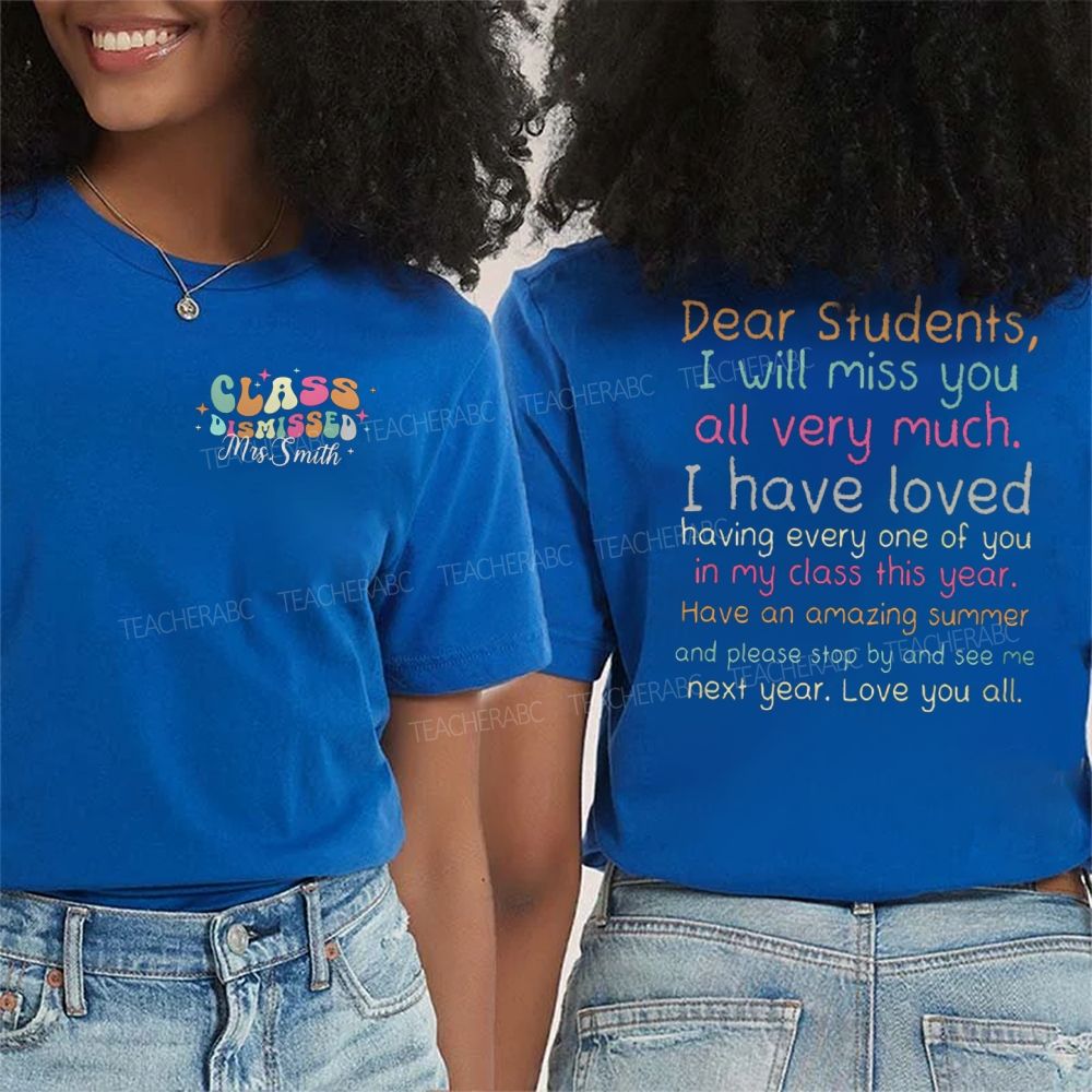 Personalized Name Class Dismissed Dear Students I Will Miss You All Very Much Teacher Double Print T-shirt