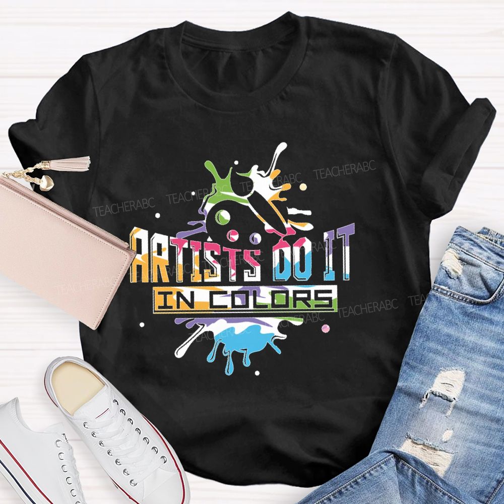 Artist Do It In Color   Teacher T-shirt