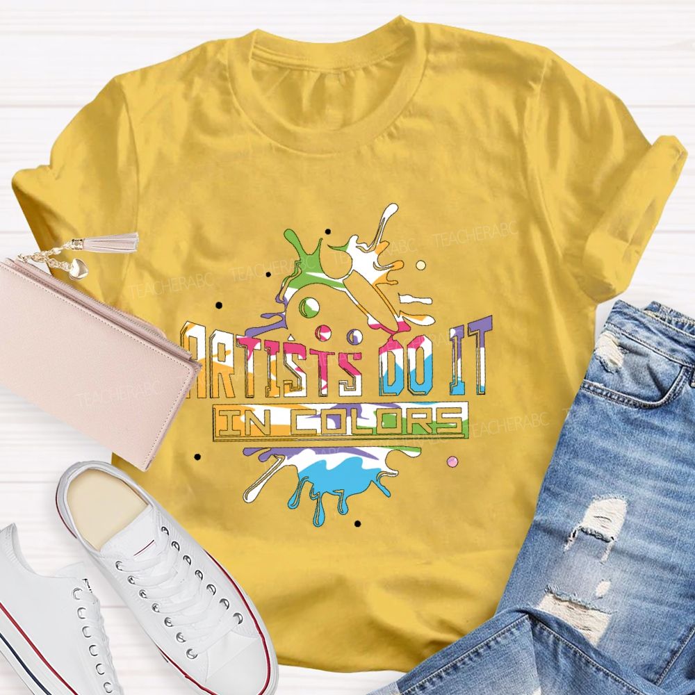 Artist Do It In Color   Teacher T-shirt