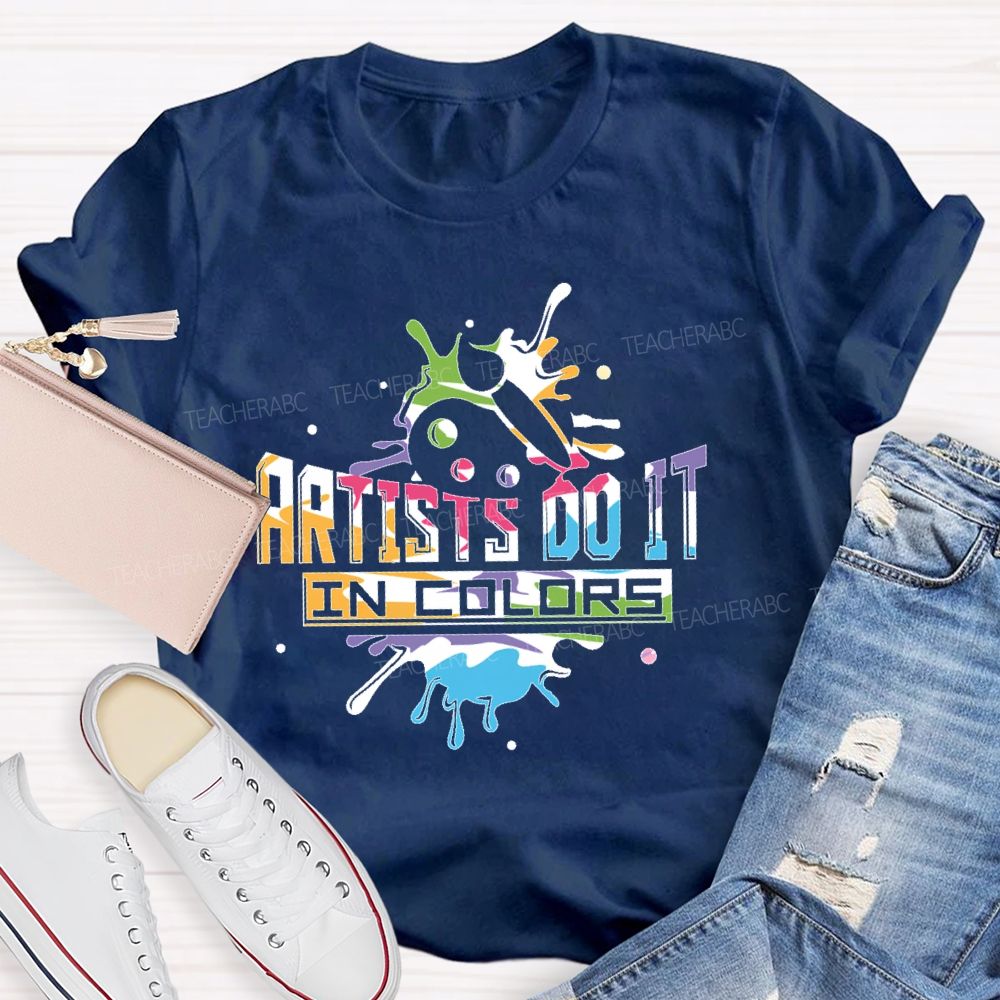 Artist Do It In Color   Teacher T-shirt