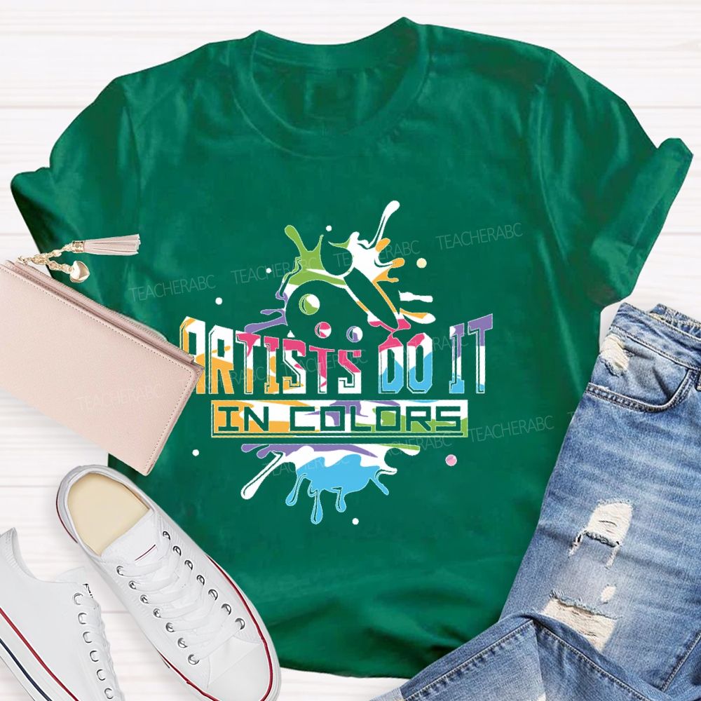 Artist Do It In Color   Teacher T-shirt