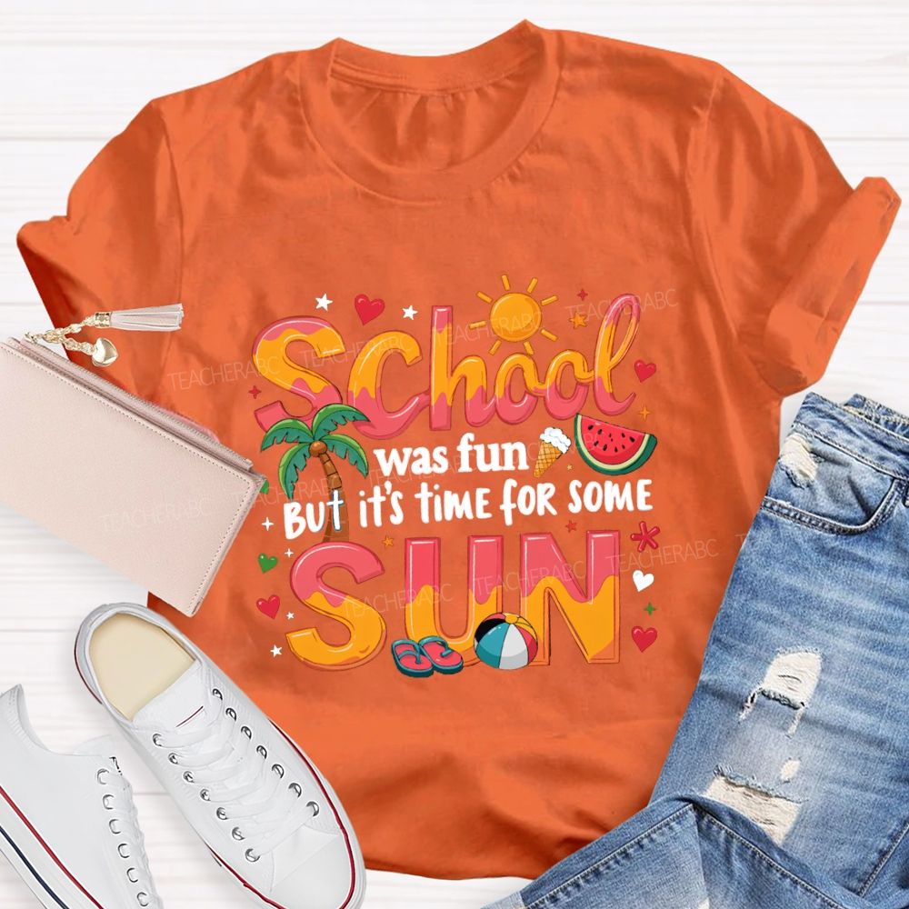 School Was Fun But It's Time For Some Sun Sunshine Heart Teacher T-shirt