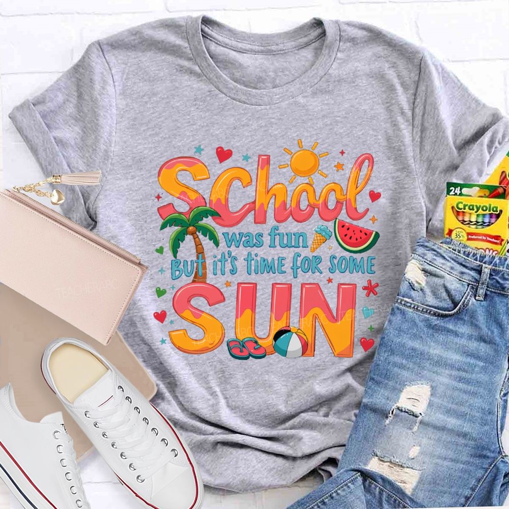 School Was Fun But It's Time For Some Sun Sunshine Heart Teacher T-shirt