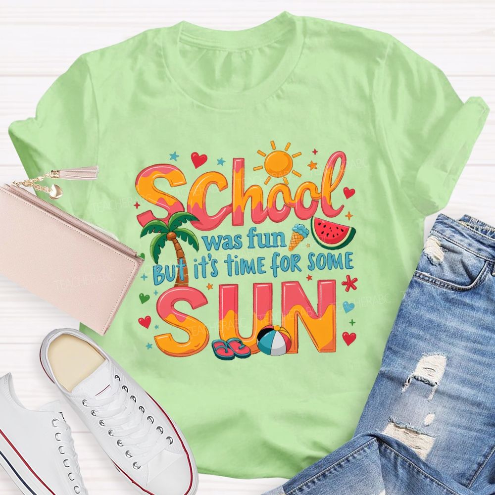 School Was Fun But It's Time For Some Sun Sunshine Heart Teacher T-shirt