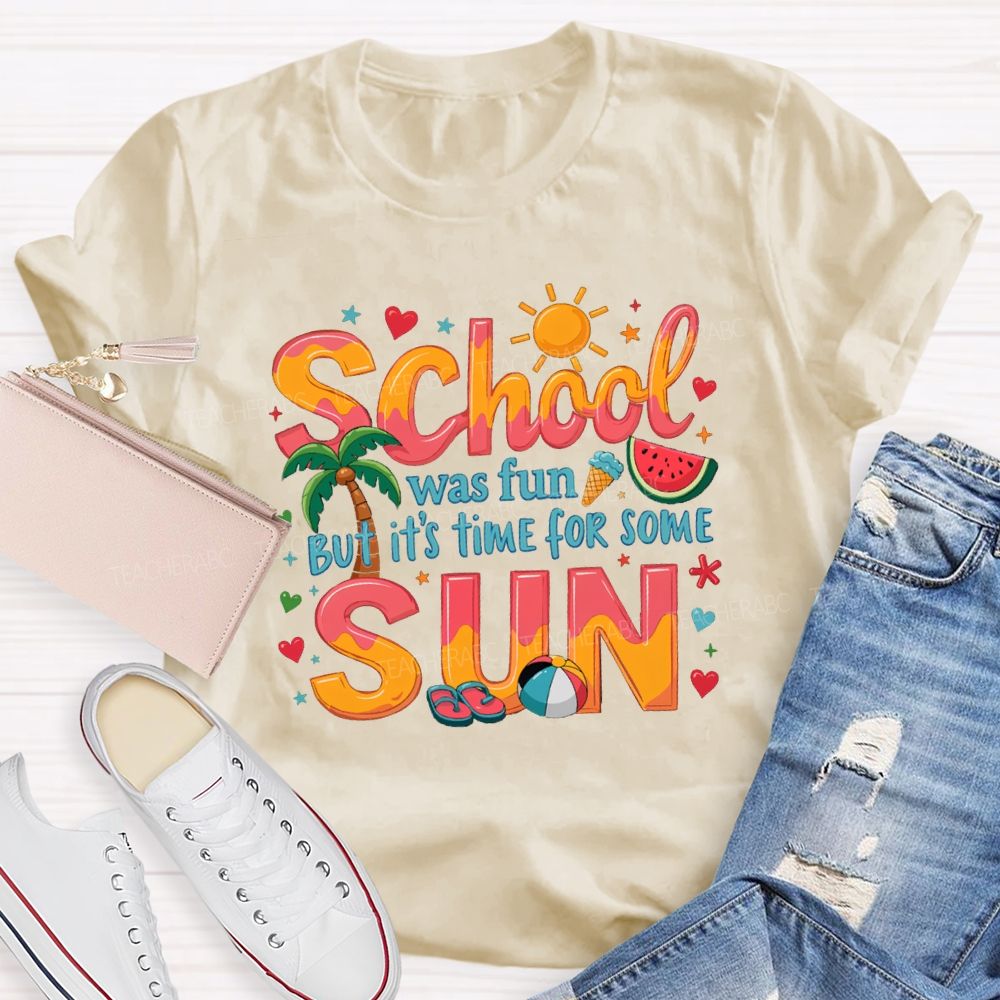School Was Fun But It's Time For Some Sun Sunshine Heart Teacher T-shirt