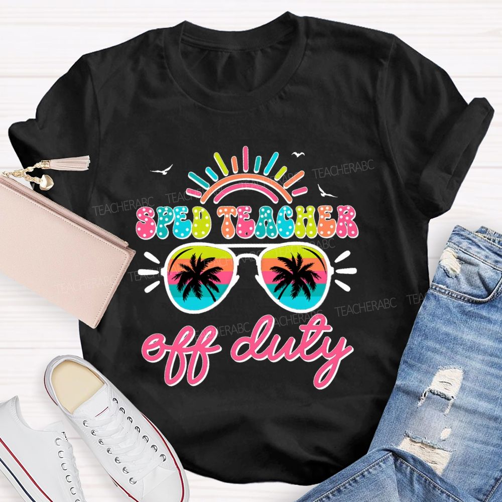 Sped Teacher Off Duty Sunshine Teacher T-Shirt